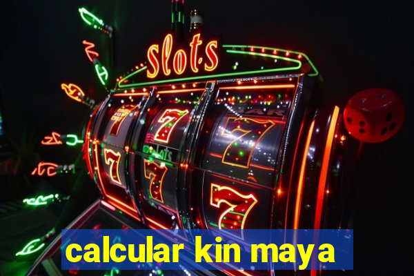 calcular kin maya